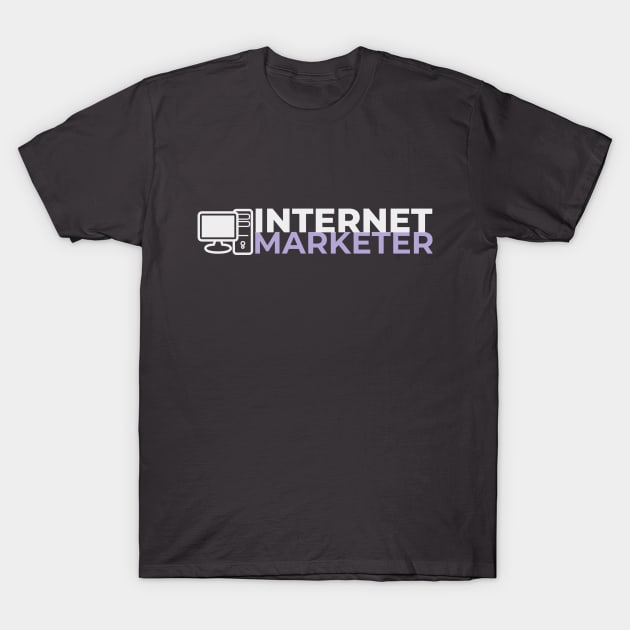 Internet Marketer T-Shirt by DUCO